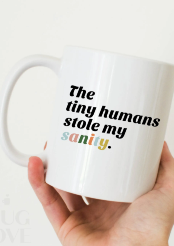 Tiny Humans Stole My Sanity Mug, 11 oz