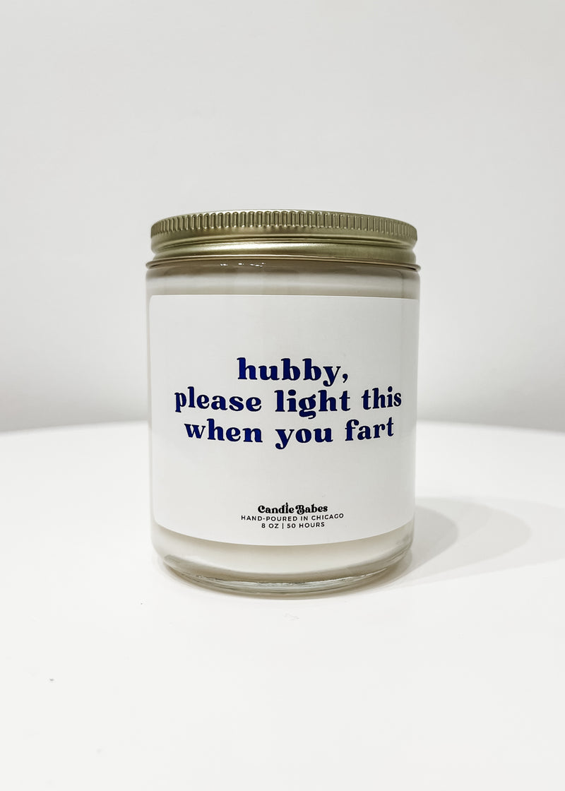Hubby, Please light this when you fart 8 oz Candle