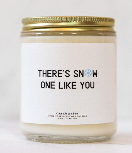 There's SNOW one Like You 8oz Candle